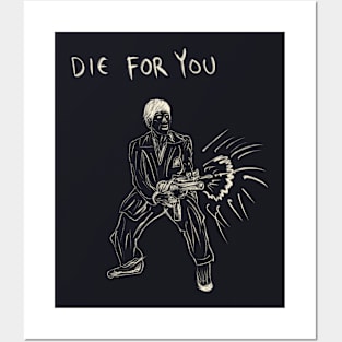 Die For You Posters and Art